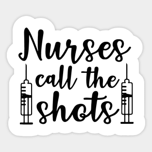 Nurses Call The Shots Sticker